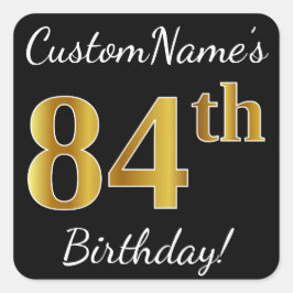 Pegatina Cuadrada Negro, Faux Gold 84th Birthday + Nombre personaliz