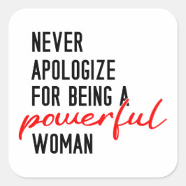 Pegatina Cuadrada Never Apologize For Being A Powerful Woman Sticker