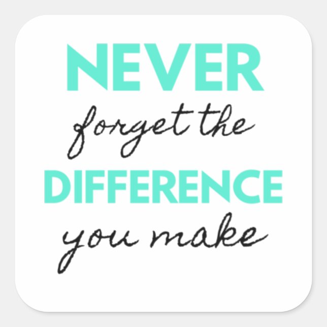 Pegatina Cuadrada Never Forget The Difference You Make 2 (Anverso)