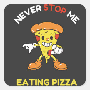 Pegatina Cuadrada Never stop me eating pizza