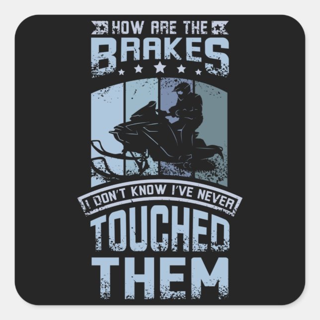 Pegatina Cuadrada Never Touch The Brakes Snowmobile (Anverso)