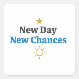 Pegatina Cuadrada New Day, New Chances" Minimalist