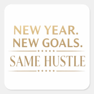 Pegatina Cuadrada New Year New Goals Same Hustle Motivational Sticke