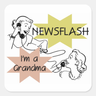 Pegatina Cuadrada Newsflash Soy camisetas y regalos de la abuela