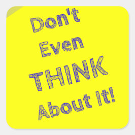 Pegatina Cuadrada Ni siquiera lo pienses