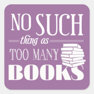 Pegatina Cuadrada Ninguna cosa tal como demasiados libros