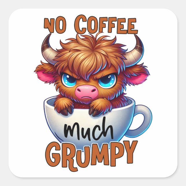 Pegatina Cuadrada No Coffee Much Grumpy  (Anverso)
