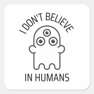 Pegatina Cuadrada No creo en los humanos