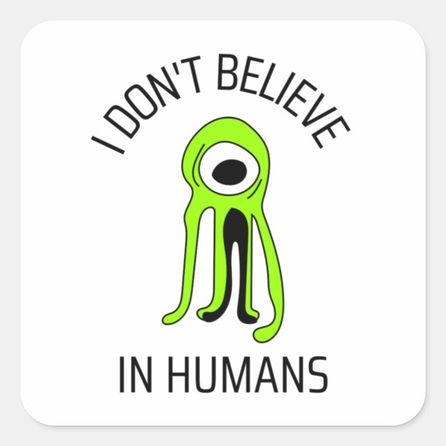 Pegatina Cuadrada No creo en los humanos (Anverso)