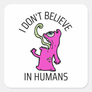 Pegatina Cuadrada No creo en los humanos