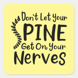 Pegatina Cuadrada No dejes que tu columna vertebral se ponga en quir