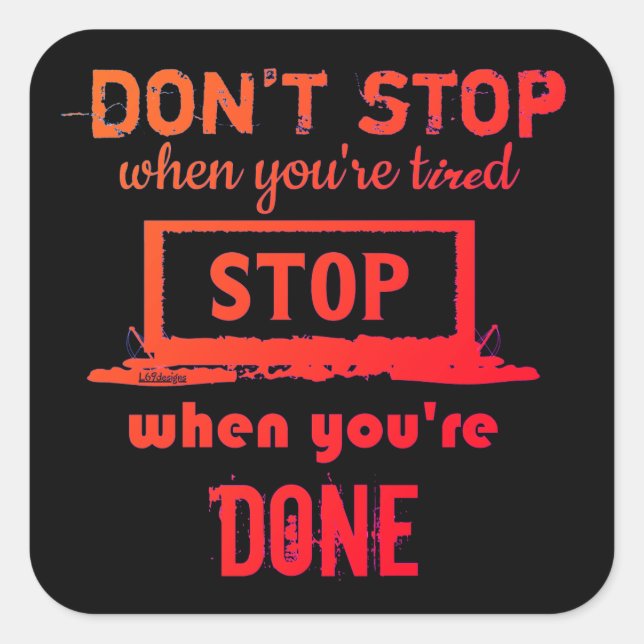 PEGATINA CUADRADA NO DETENGAS CUANDO ESTÉS CANSADO CUANDO HAS TERMIN (Anverso)