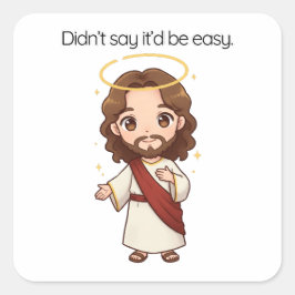 Pegatina Cuadrada No dijo que sería fácil - Jesús reacciona