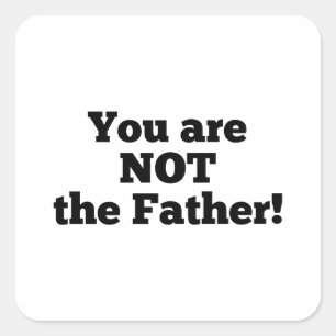 Pegatina Cuadrada ¡NO eres el padre!