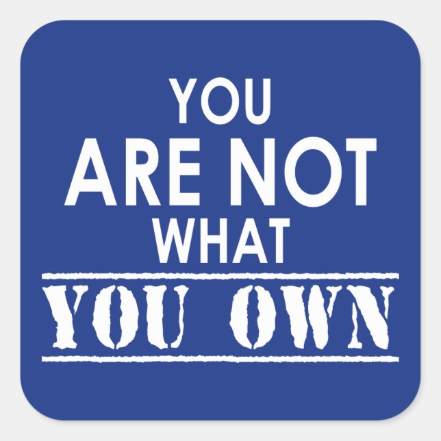 Pegatina Cuadrada No Eres Lo Que Eres Propio (Anverso)