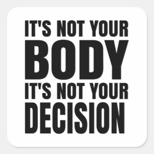 Pegatina Cuadrada No es tu cuerpo No es tu decisión