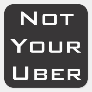 Pegatina Cuadrada No es tu Uber