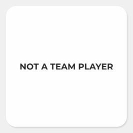 Pegatina Cuadrada No es un jugador de equipo Minimalista tipográfico