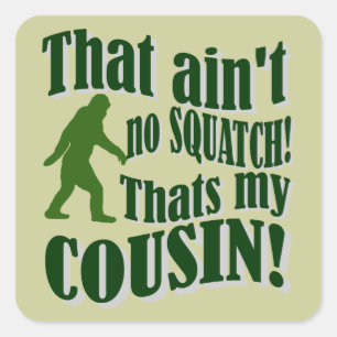 Pegatina Cuadrada ¡No es un Squatch que sea mi primo!