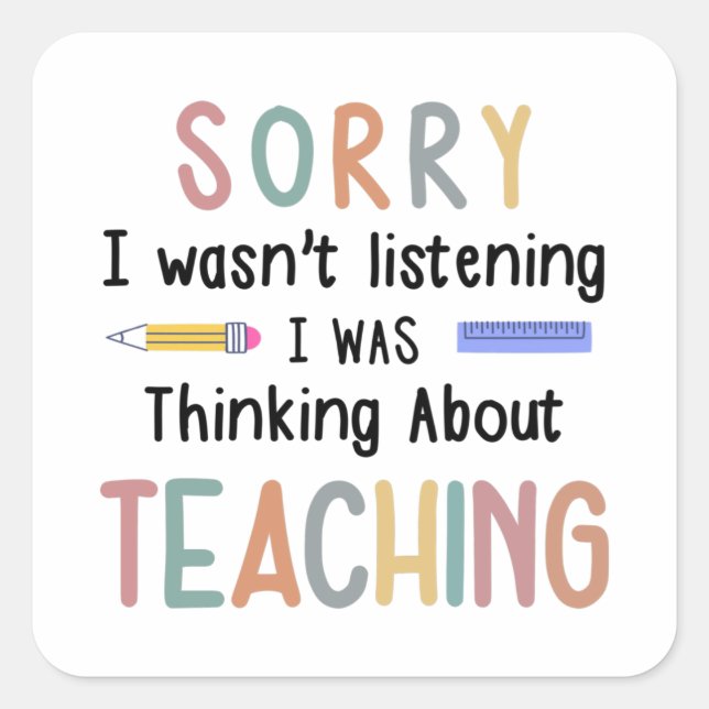 Pegatina Cuadrada No escuchaba que pensaba en enseñar (Anverso)