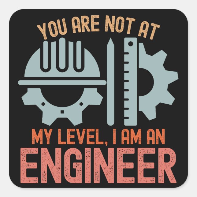 Pegatina Cuadrada No estás a mi nivel, soy ingeniero (Anverso)