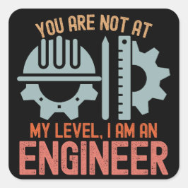 Pegatina Cuadrada No Estás a Mi Nivel, Soy un Ingeniero