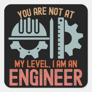 Pegatina Cuadrada No Estás a Mi Nivel, Soy un Ingeniero