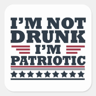 Pegatina Cuadrada No estoy borracho. Soy patriota divertido 4 de jul