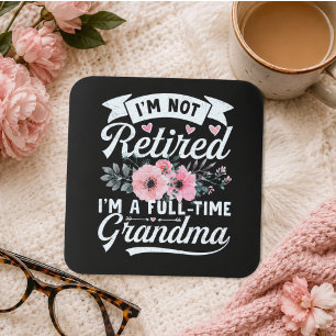 Pegatina Cuadrada No estoy jubilada, soy abuela a tiempo completo