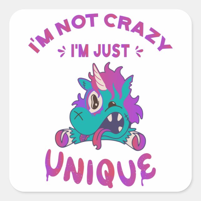Pegatina Cuadrada No estoy loco, solo soy único, Mad Unicorn (Anverso)