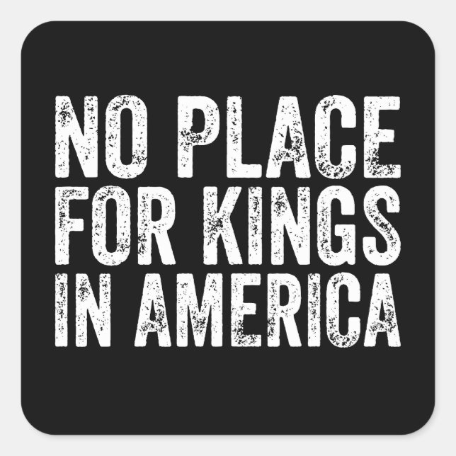 Pegatina Cuadrada No Hay Lugar Para Los Reyes En Estados Unidos - An (Anverso)