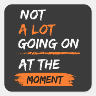 Pegatina Cuadrada No Hay Mucho Que Pasar En El Momento De La Gracios