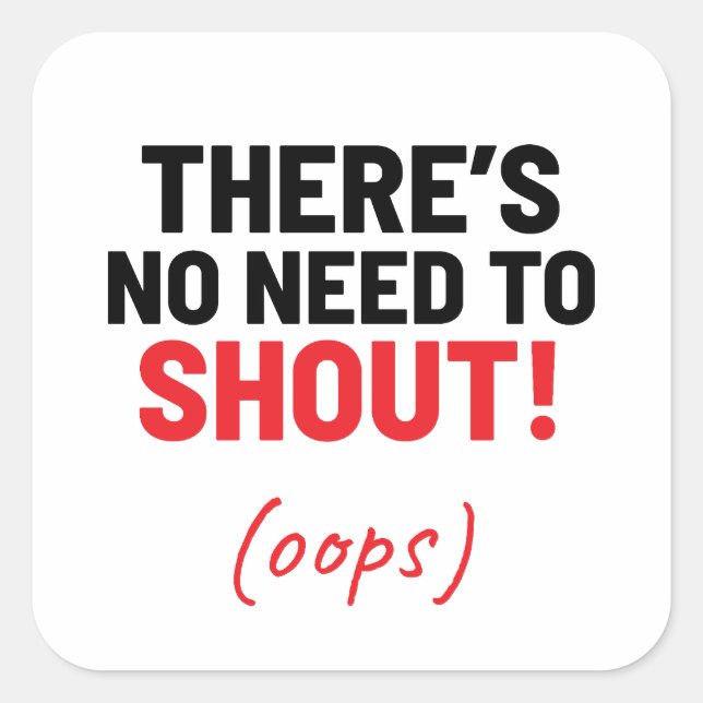 Pegatina Cuadrada No hay necesidad de gritar Chiste gracioso (Anverso)