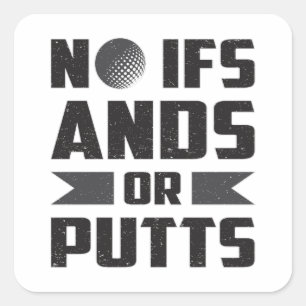 Pegatina Cuadrada No Hay Regalos De Golf De Ifs Ands O Putts Golf Go