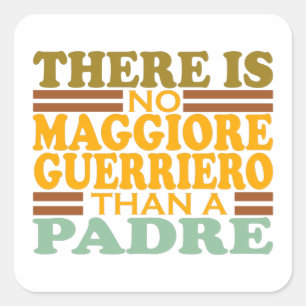 PEGATINA CUADRADA NO HAY UN MAGGIORE GUERRIERO QUE UN PADRE.
