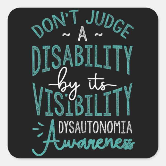 Pegatina Cuadrada No Juzguen A Disability, Dysautonomia Awareness T (Anverso)