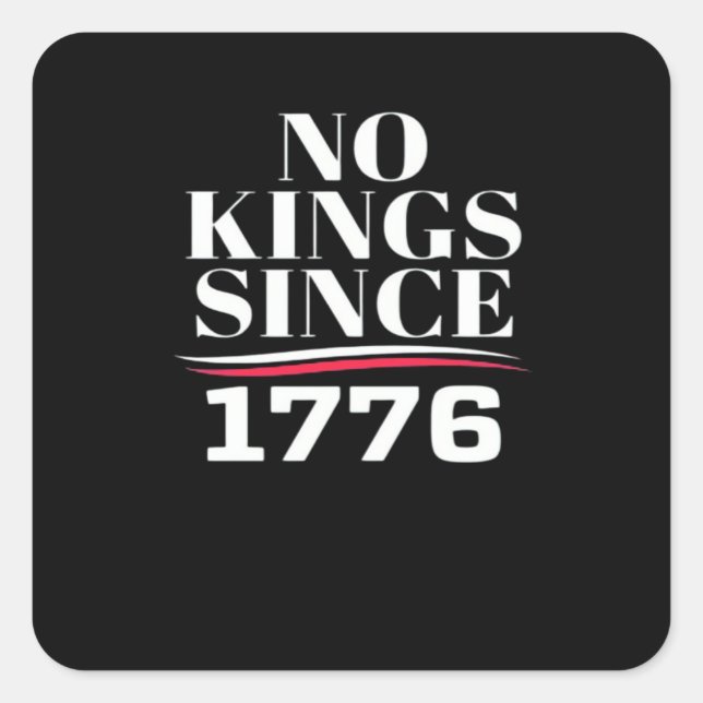 Pegatina Cuadrada No Kings In America Since 1776 #1 Classic (Anverso)
