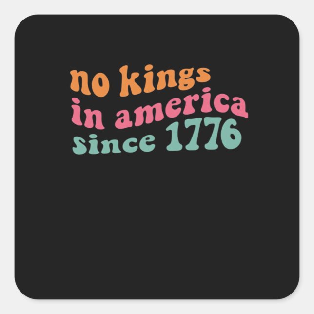 Pegatina Cuadrada No Kings In America Since 1776 Freedom Classic (Anverso)