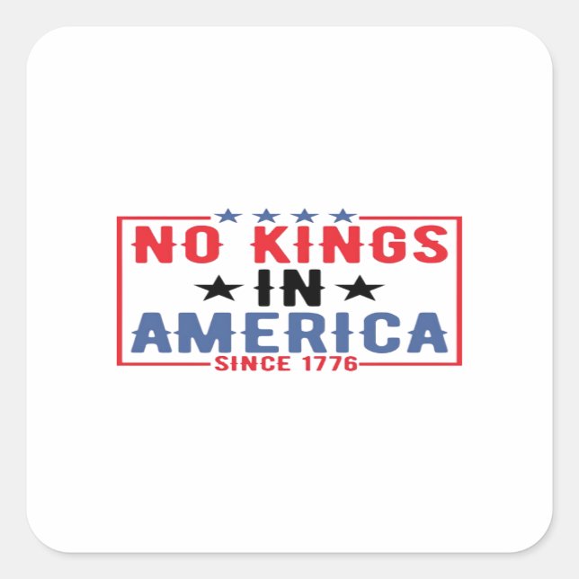 Pegatina Cuadrada No Kings In America Since 1776 Patriotic Independe (Anverso)
