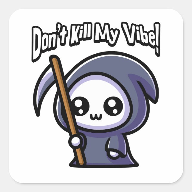Pegatina Cuadrada ¡No maten mi vibe! Cute Grim Reaper Pun (Anverso)