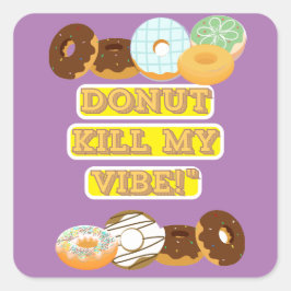 Pegatina Cuadrada ¡No maten mi vibra!