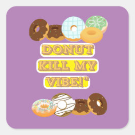 Pegatina Cuadrada ¡No maten mi vibra!