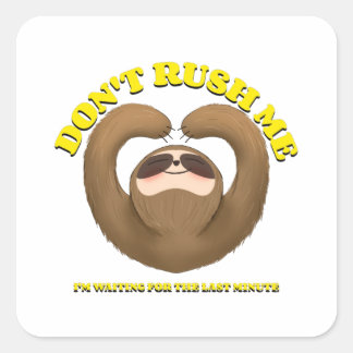 Pegatina Cuadrada No me apresures, estoy esperando el último minuto