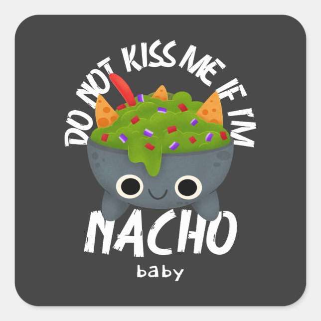 Pegatina Cuadrada  No Me Beses Si Soy Nacho Bebé  (Anverso)