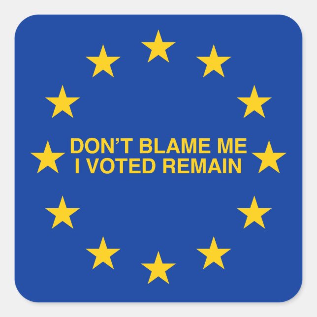 Pegatina Cuadrada No me culpes, voté por Remain. (Anverso)