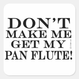 Pegatina Cuadrada No me hagas coger mi flauta