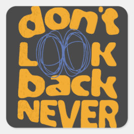 Pegatina Cuadrada No mires atrás nunca