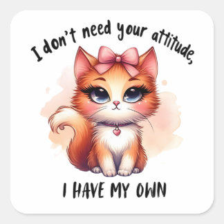 Pegatina Cuadrada No Necesito Tu Actitud Regalo Para Amantes de Gato