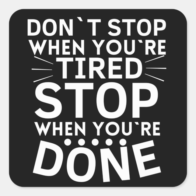Pegatina Cuadrada No Pares Cuando Te Canses Cuando Termines (Anverso)