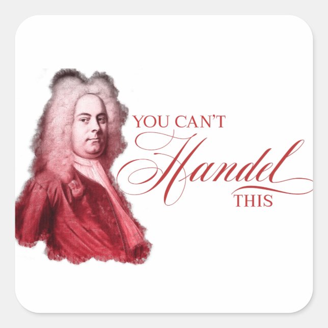 Pegatina Cuadrada No puedes Handel este compositor clásico Pun (Anverso)